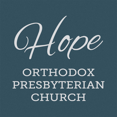 Sermons – Hope Orthodox Presbyterian Church