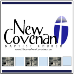 New Covenant Baptist Sermons