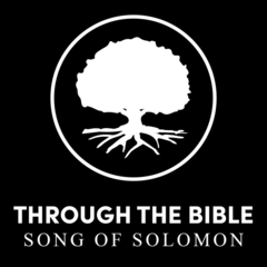 Through the Bible - Song of Solomon