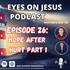 Episode 26: Hope After Hurt part 1