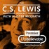 #100 Alister McGrath: 100th special celebrating CS Lewis’ legacy and how he can help renew the Church