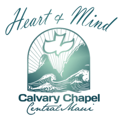 Heart & Mind - Calvary Chapel Central Maui