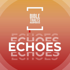 Bible Tract Echoes Podcast