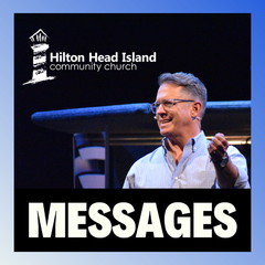 Hilton Head Island Community Church Messages