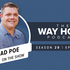 The Way Home Podcast: Chad Poe on Preaching, Teaching, and Writing