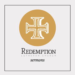 Redemption Lutheran Church Sermons