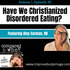 Have we Christianized Disordered Eating? Featuring Amy Carlson, RD