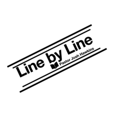 Line by Line - with Pastor Josh Hawkins