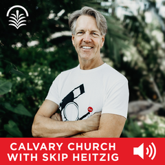 Calvary Church with Skip Heitzig Audio Podcast