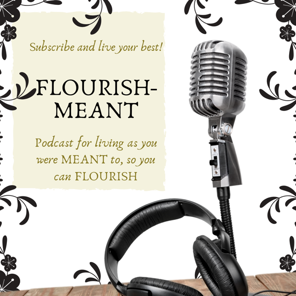 Flourish-Meant: You Were Meant to Live Abundantly